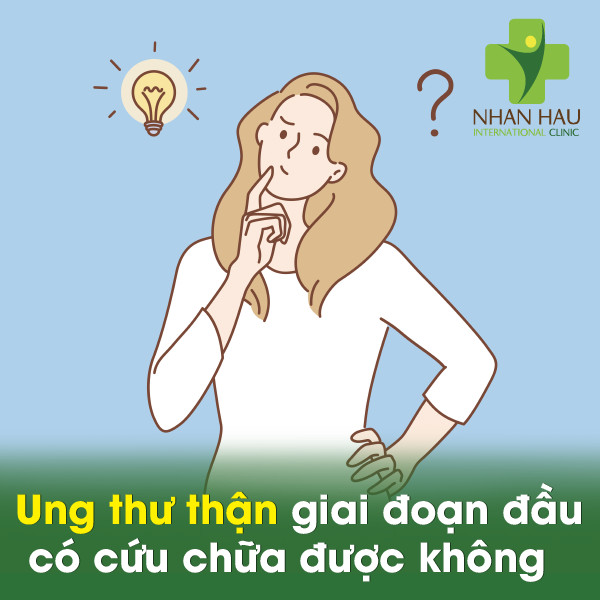 Ung thư thận giai đoạn đầu có chữa được không 7 Ung thư thận giai đoạn đầu có cứu chữa được không