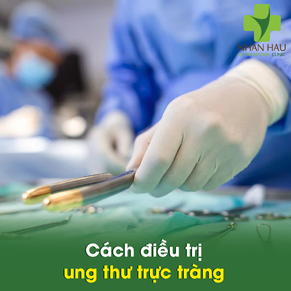 Ung thư trực tràng nên lưu ý những vấn đề gì 6 Cách điều trị ung thư trực tràng