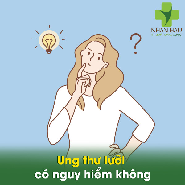 Ung thư lưỡi và những nguyên nhân nên lưu ý 6 Ung thư lưỡi có nguy hiểm không