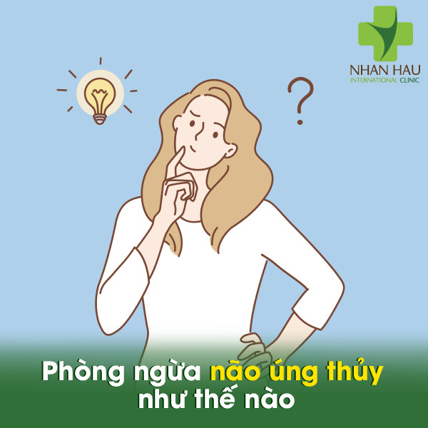 Não úng thủy và những điều lưu ý ở bệnh não úng thủy 7 Phòng ngừa não úng thủy như thế nào