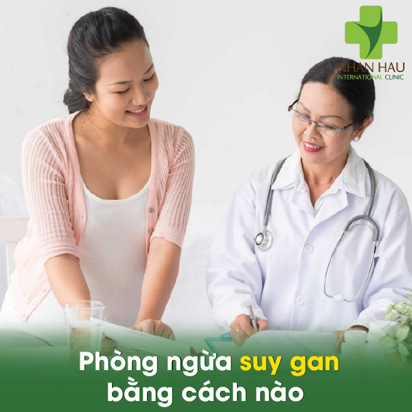 Suy gan và những dấu hiệu của suy gan 7 Phòng ngừa suy gan bằng cách nào
