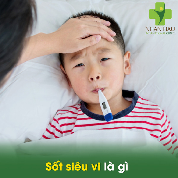 Sốt siêu vi và những dấu hiệu của sốt siêu vi 1 Sốt siêu vi là gì