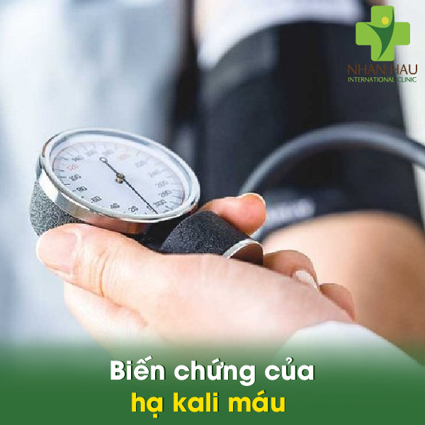 Hạ kali máu và những nguyên nhân hạ kali máu 5 Biến chứng của hạ kali máu