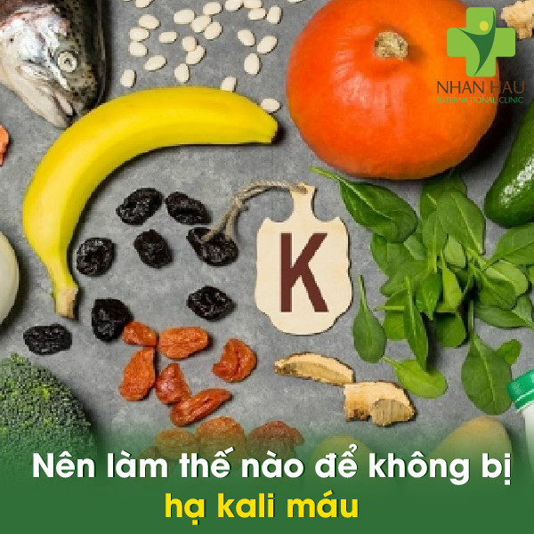 Hạ kali máu và những nguyên nhân hạ kali máu 7 Nên làm thế nào để không bị hạ kali máu