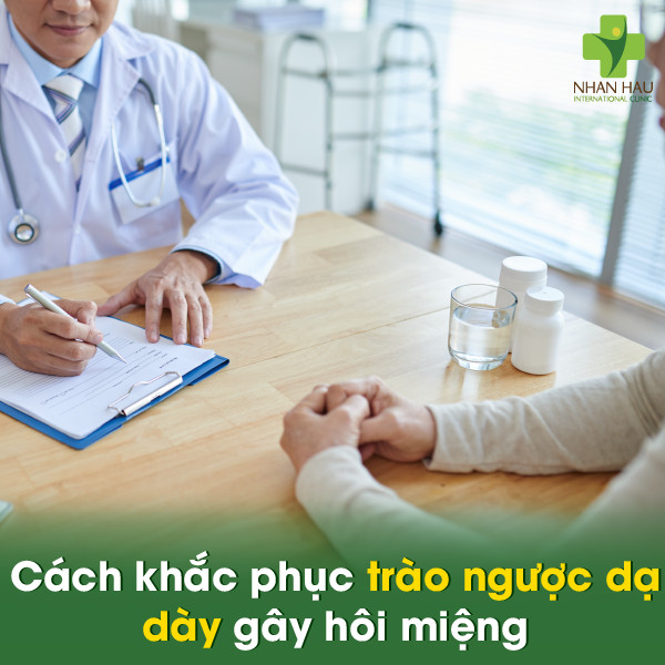 Nguyên nhân trào ngược dạ dày gây hôi miệng và cách điều trị 3 Cách khắc phục trào ngược dạ dày gây hôi miệng