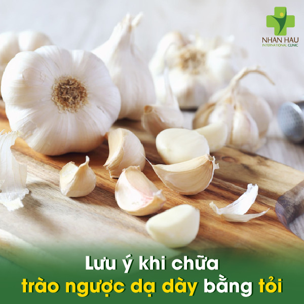 Lưu ý khi chữa trào ngược dạ dày bằng tỏi