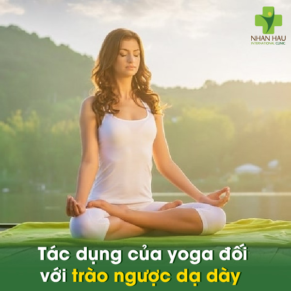 Yoga chữa trào ngược dạ dày: 6 bài tập hiệu quả nhất 2 Tác dụng của yoga đối với trào ngược dạ dày