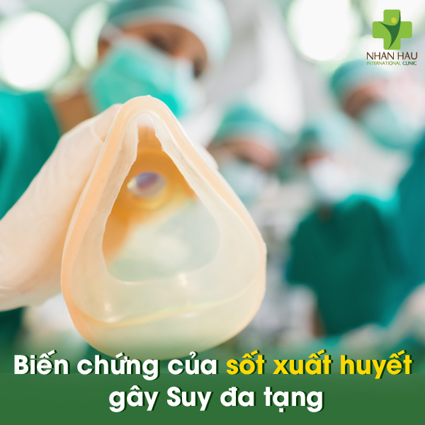 Biến chứng sốt xuất huyết: Hậu quả đáng lo ngại 4 Biến chứng của sốt xuất huyết gây Suy đa tạng