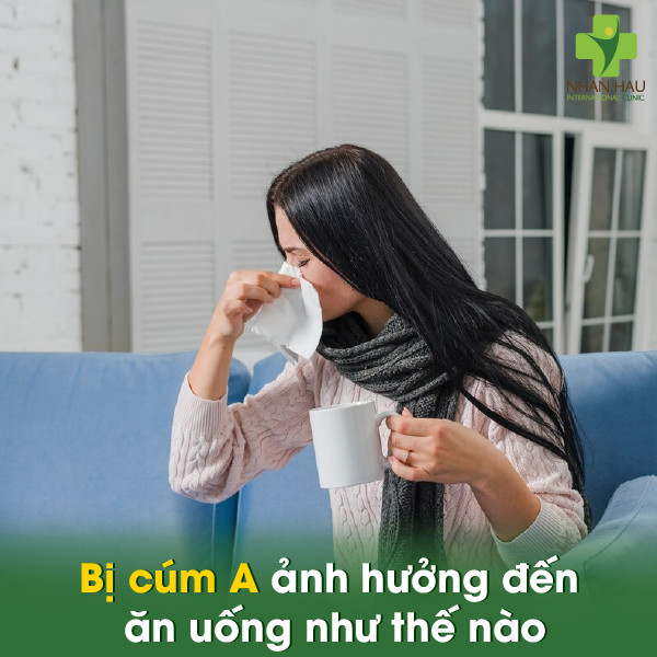Bị cúm A ăn uống gì mau khỏi? Chế độ dinh dưỡng phù hợp cho người mắc cúm 1 Bị cúm A ảnh hưởng đến ăn uống như thế nào?