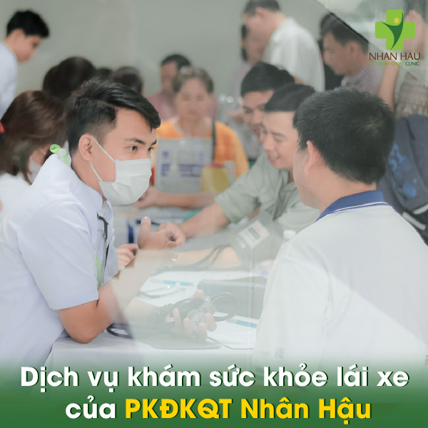 Đổi bằng lái xe có cần giấy khám sức khỏe? 5 Dịch vụ khám sức khỏe lái xe của Phòng khám Đa khoa Quốc tế Nhân Hậu
