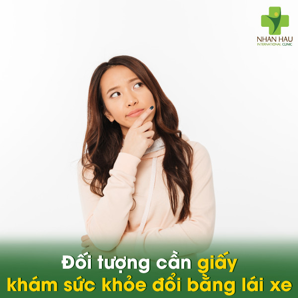 Đổi bằng lái xe có cần giấy khám sức khỏe? 2 Đối tượng cần giấy khám sức khỏe đổi bằng lái xe