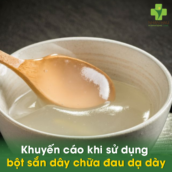 Khuyến cáo khi sử dụng bột sắn dây chữa đau dạ dày