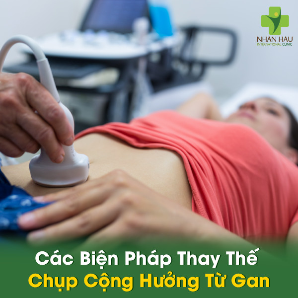 Chụp cộng hưởng từ gan: Chẩn đoán hình ảnh tiên tiến cho các bệnh lý về gan 3 Các Biện Pháp Thay Thế Chụp Cộng Hưởng Từ Gan