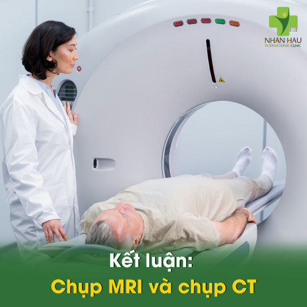 Phân biệt ưu nhược điểm chụp MRI và chụp CT 6 Kết luận: Chụp MRI và chụp CT