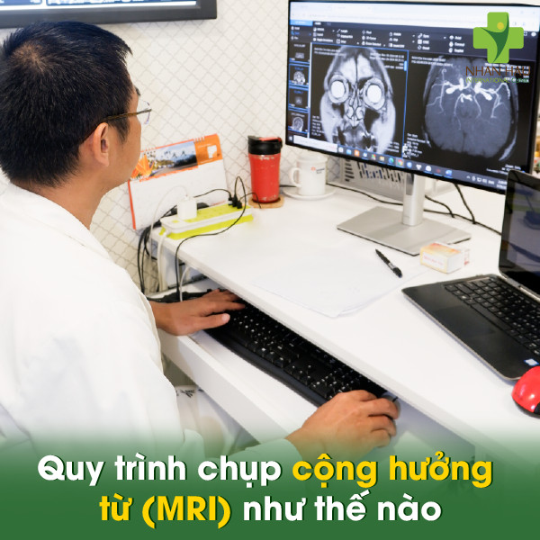Chụp cộng hưởng từ (MRI): "Kính viễn vọng" soi thấu cơ thể con người 5 Quy trình chụp cộng hưởng từ (MRI) như thế nào