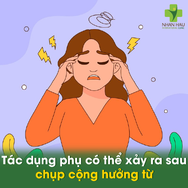 Chụp cộng hưởng từ có hại không? Giải đáp những thắc mắc về an toàn khi chụp cộng hưởng từ 4 Tác dụng phụ có thể xảy ra sau chụp cộng hưởng từ