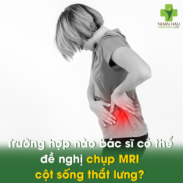 Chụp cộng hưởng từ cột sống thắt lưng: Giải đáp về chi phí, quy trình và ứng dụng 4 Trường hợp nào bác sĩ có thể đề nghị chụp MRI cột sống thắt lưng?