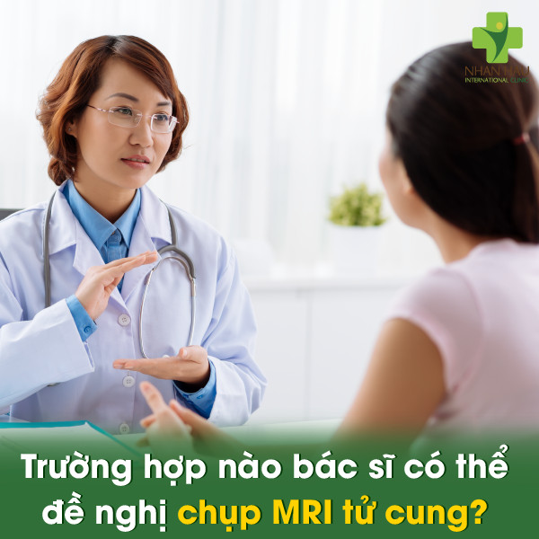 Chụp cộng hưởng từ tử cung (MRI tử cung): Đánh giá chi tiết sức khỏe phụ khoa 2 Trường hợp nào bác sĩ có thể đề nghị chụp MRI tử cung