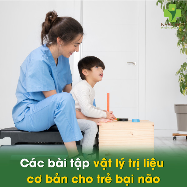 Vật Lý Trị Liệu Cho Trẻ Bại Não Tại Nhà: Các Bài Tập Vận Động Cùng Con 2 Các bài tập vật lý trị liệu cơ bản cho trẻ bại não