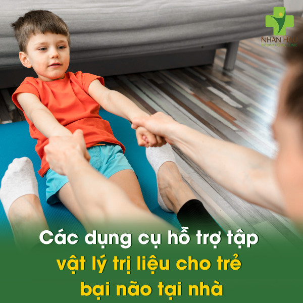 Vật Lý Trị Liệu Cho Trẻ Bại Não Tại Nhà: Các Bài Tập Vận Động Cùng Con 4 Các dụng cụ hỗ trợ tập vật lý trị liệu cho trẻ bại não tại nhà