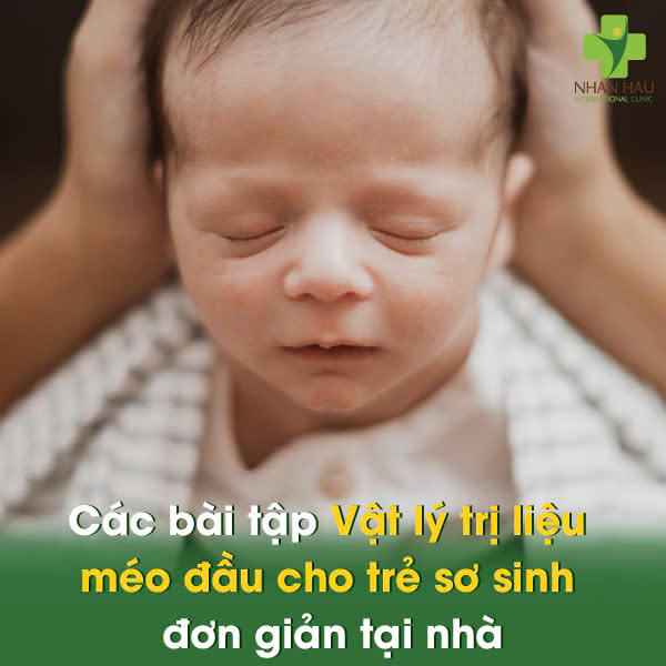 Vật lý trị liệu méo đầu cho trẻ sơ sinh: Giải pháp cải thiện cho con trẻ 5 Các bài tập Vật lý trị liệu méo đầu cho trẻ sơ sinh đơn giản tại nhà