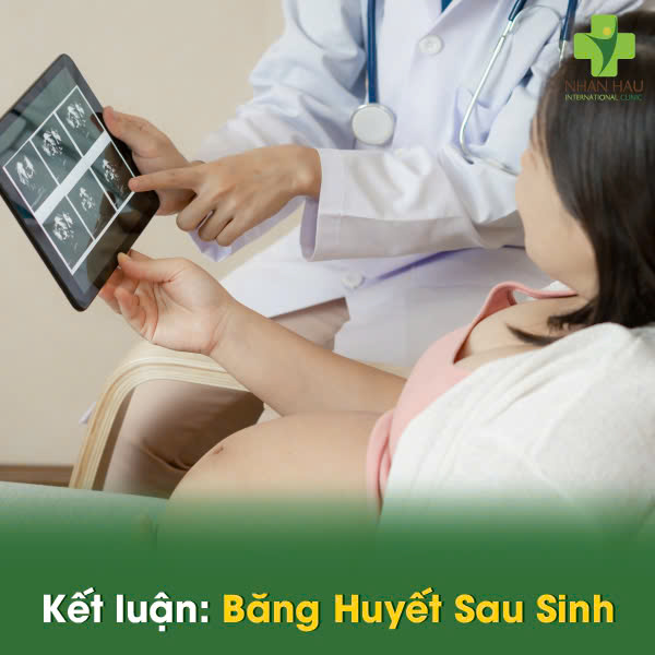 Băng Huyết Sau Sinh: Nguyên Nhân, Dấu Hiệu và Xử Trí Cấp Thấp 7 Kết luận: Băng Huyết Sau Sinh