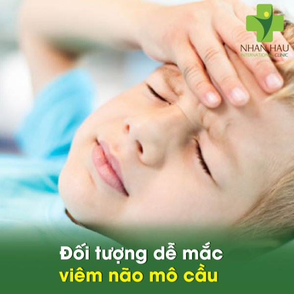 Đối tượng dễ mắc viêm não mô cầu  