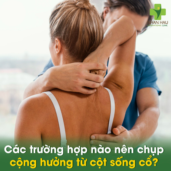 Các trường hợp nào nên chụp cộng hưởng từ cột sống cổ?